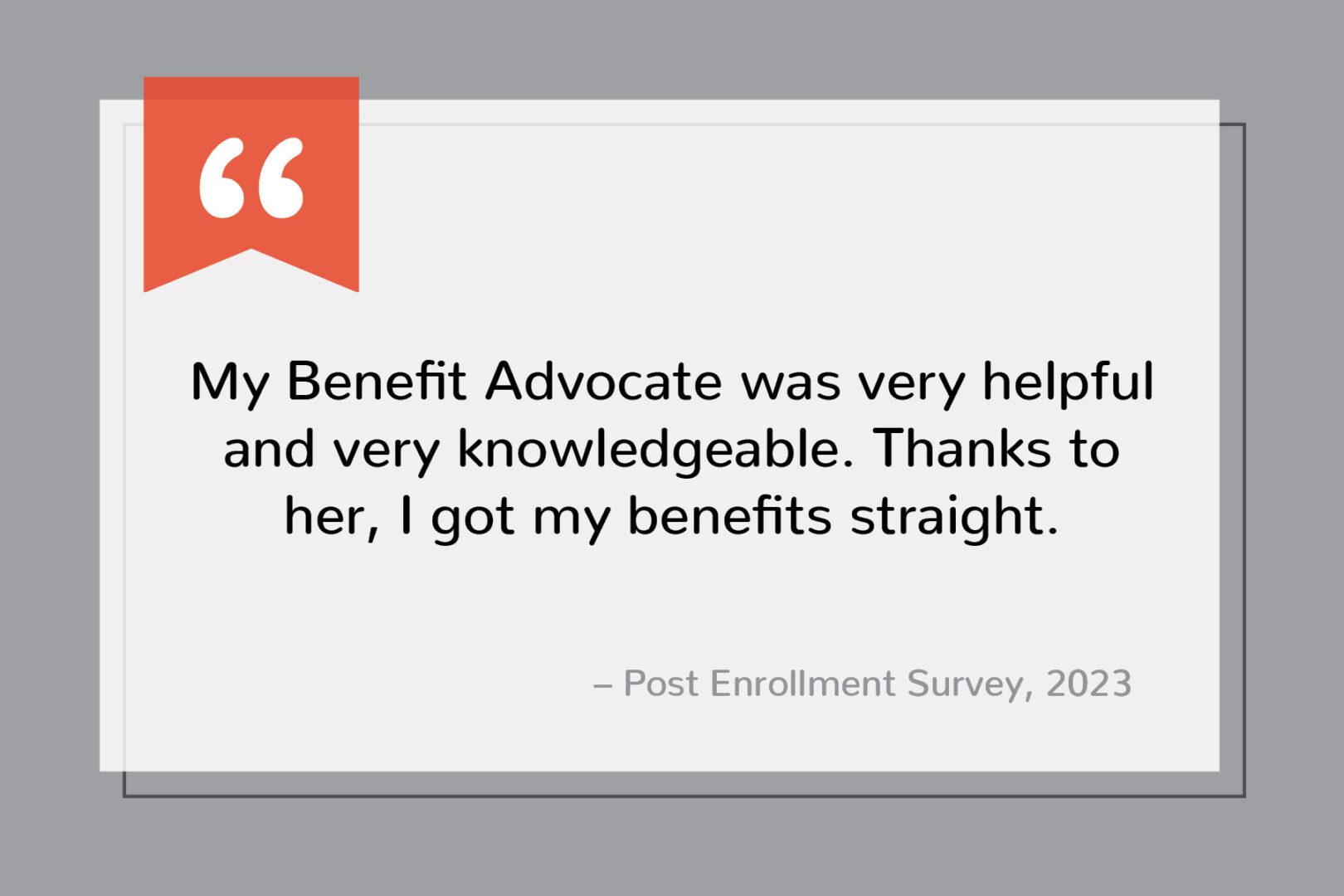 A person 's testimonial for their benefit advocate.